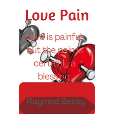 Love pain: Love is painful, but the pain is certainly a blessing