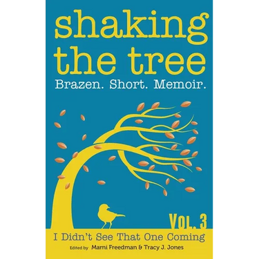 Shaking the Tree: Brazen. Short. Memoir.