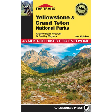 Top Trails: Yellowstone and Grand Teton National Parks: 46 Must-Do Hikes for Everyone