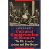 Cultural Construction of Empire: The U.S. Army in Arizona and New Mexico