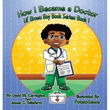 How I Became a Doctor: Lil' Brown Boy Book Series: Book 1