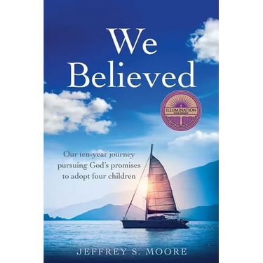 We Believed: Our ten-year journey pursuing God's promises to adopt four children