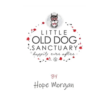 Little Old Dog Sanctuary - Happily Ever After
