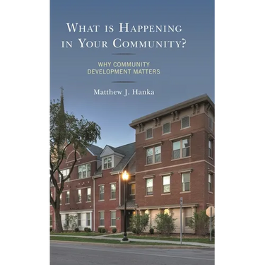 What Is Happening in Your Community?: Why Community Development Matters