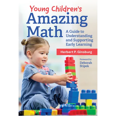 Young Children's Amazing Math: A Guide to Understanding and Supporting Early Learning