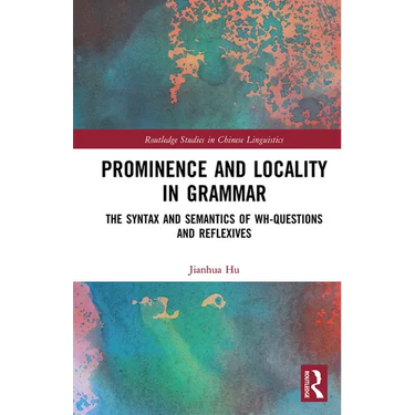 Prominence and Locality in Grammar: The Syntax and Semantics of Wh-Questions and Reflexives