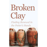 Broken Clay: Finding Renewal in the Potter's Hands