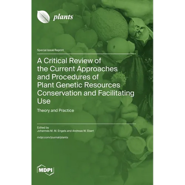 A Critical Review of the Current Approaches and Procedures of Plant Genetic Resources Conservation and Facilitating Use: Theory and Practice