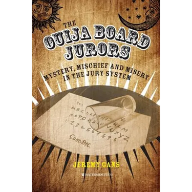 The Ouija Board Jurors: Mystery, Mischief and Misery in the Jury System