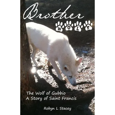 Brother Wolf: The Wolf of Gubbio A Story of St Francis