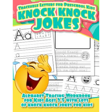 Traceable Letters for Preschool Kids Knock Knock Jokes Alphabet Tracing Workbook for Kids Ages 3 - 5 with Lots of Knock Knock Jokes for Kids