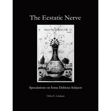 The Ecstatic Nerve: Speculations on Several Dubious Subjects