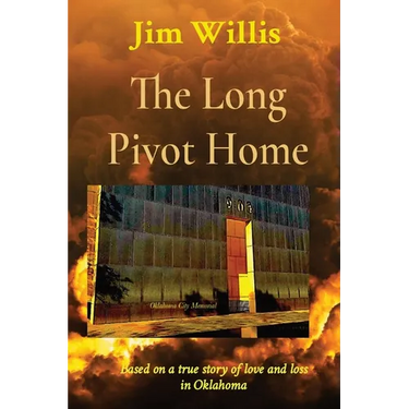 The Long Pivot Home: Based on a true story of love and loss in Oklahoma