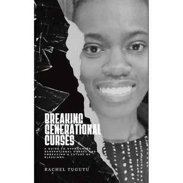 Breaking Generational Curses: A Guide to Overcoming Generational Curses and Embracing a Future of Blessings