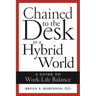 Chained to the Desk in a Hybrid World: A Guide to Work-Life Balance