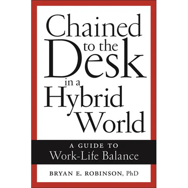 Chained to the Desk in a Hybrid World: A Guide to Work-Life Balance