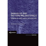 Damascus and Pattern-Welded Steels: Forging Blades Since the Iron Age