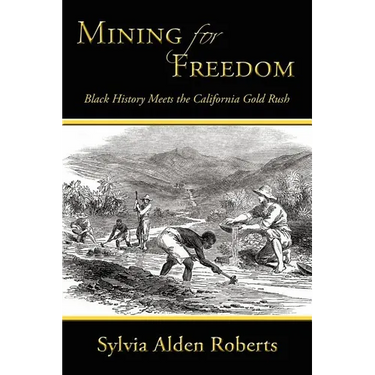 Mining for Freedom: Black History Meets the California Gold Rush