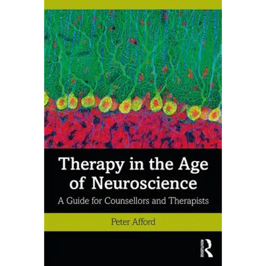 Therapy in the Age of Neuroscience: A Guide for Counsellors and Therapists