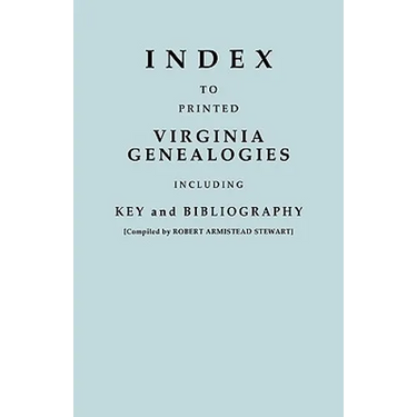 Index to Printed Virginia Genealogies, Including Key and Bibliography