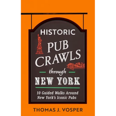 Historic Pub Crawls Through New York: 10 Guided Walks Around New York's Iconic Pubs and Landmarks