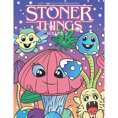 Stoner Things Volume 2: Coloring Book For Adults Stoner Coloring Book