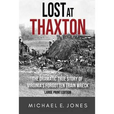 Lost at Thaxton: The Dramatic True Story of Virginia's Forgotten Train Wreck
