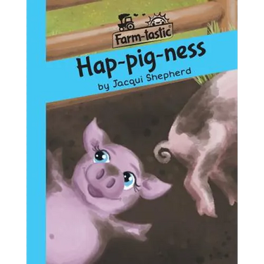 Hap-pig-ness: Fun with words, valuable lessons