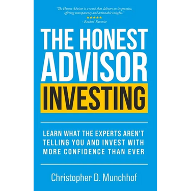 The Honest Advisor: Investing: Learn What the Experts Aren't Telling You and Invest With More Confidence Than Ever