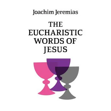 The Eucharistic Words of Jesus