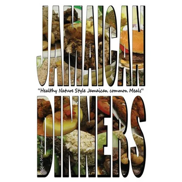 Jamaican Dinners: Healthy Nature Style Jamaican Common Meals