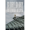 Glory Glory Tottenham Hotspur: The True Story of Tottenham Hotspur's Silverware in the 21st Century