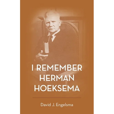 I Remember Herman Hoeksema: Personal Remembrances of a Great Man