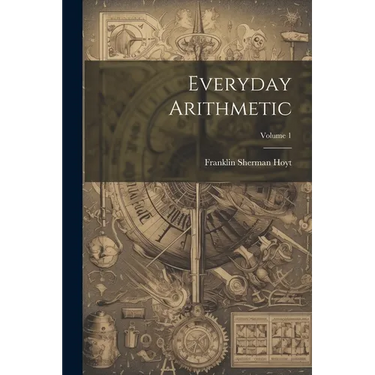 Everyday Arithmetic; Volume 1