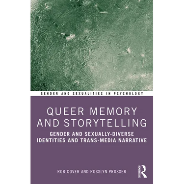 Queer Memory and Storytelling: Gender and Sexually-Diverse Identities and Trans-Media Narrative