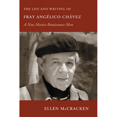 Life and Writing of Fray Angelico Chavez: A New Mexico Renaissance Man