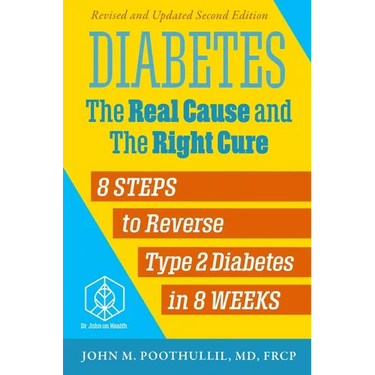 Diabetes: The Real Cause and the Right Cure, 2nd Edition: 8 Steps to Reverse Type 2 Diabetes in 8 Weeks