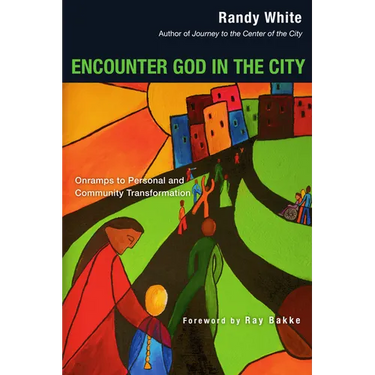 Encounter God in the City: Onramps to Personal and Community Transformation
