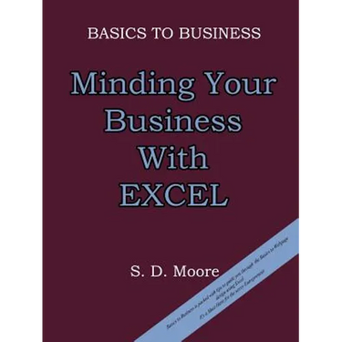 Basics to Business: Minding Your Business with Excel