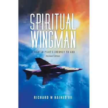Spiritual Wingman: A Fighter Pilot's Journey To God