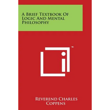 A Brief Textbook Of Logic And Mental Philosophy