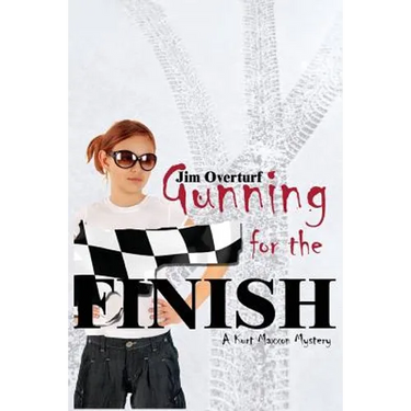 Gunning for the Finish: A Kurt Maxxon Mystery