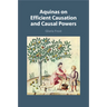 Aquinas on Efficient Causation and Causal Powers
