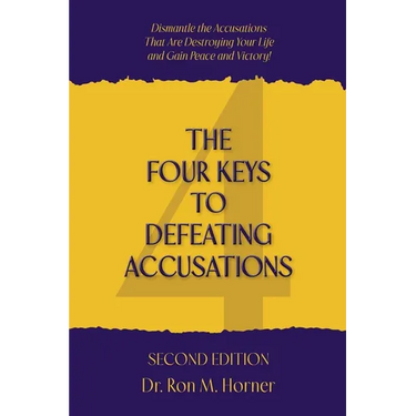 The Four Keys to Defeating Accusations - Second Edition: Dismantle the Accusations That Are Destroying Your Life and Gain Peace and Victory!