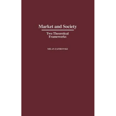 Market and Society: Two Theoretical Frameworks