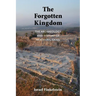 The Forgotten Kingdom: The Archaeology and History of Northern Israel