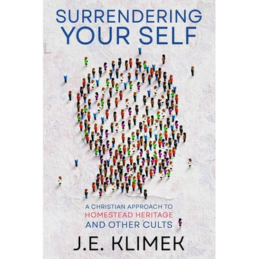 Surrendering Your Self: A Christian Approach to Homestead Heritage and Other Cults
