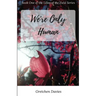 We're Only Human: Book One of the Lilies of the Field Series