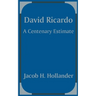 David Ricardo: A Centenary Estimate