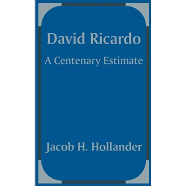 David Ricardo: A Centenary Estimate